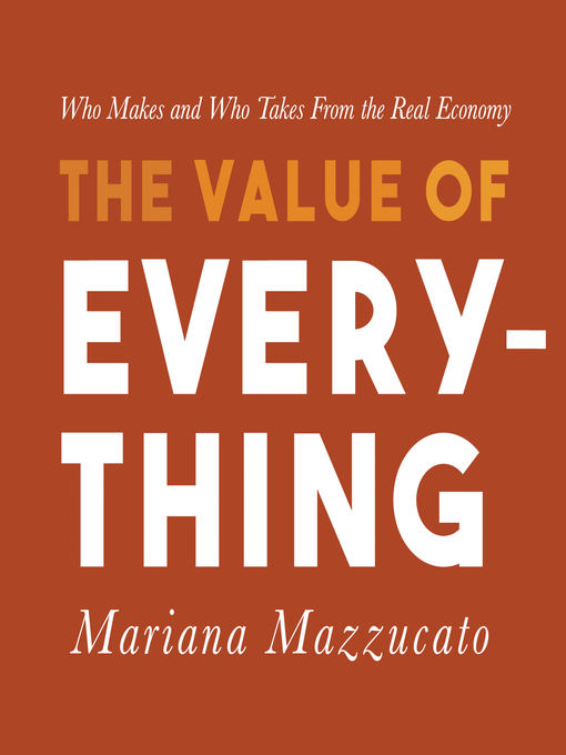 Title details for The Value of Everything by Mariana Mazzucato - Available